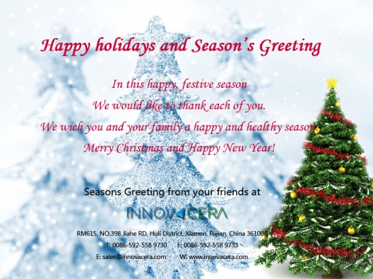 Happy holidays and season's greetings, from Xiamen Innovacera Advanced Materials Co., Ltd.